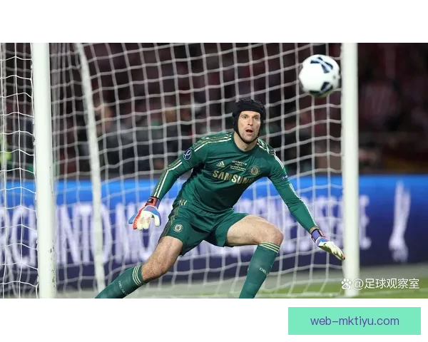 切赫重伤后更懂失败门将定上限